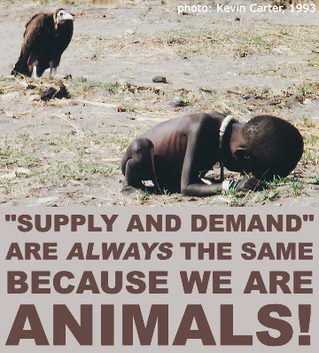 “Supply and demand” are always the same because we are animals!