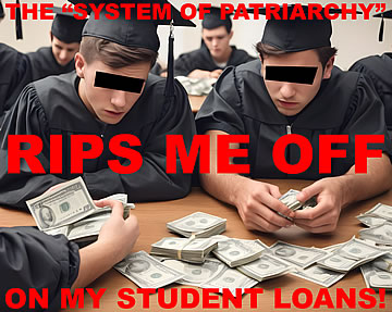 “The system of patriarchy” rips me off on my student loans!