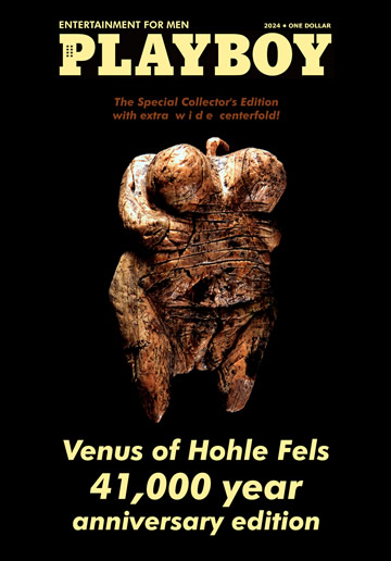 Playboy cover: Venus of Hohle 41,000 anniversary edition.