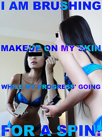 I am brushing makeup on my skin, while my progress' going for a spin!