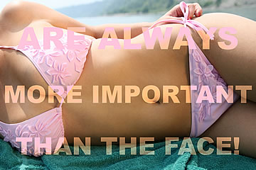 Are always more important than the face!