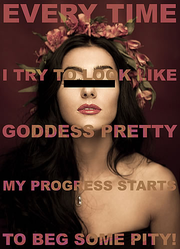 Every time I try to look like goddess pretty, my progress starts to beg some pity!