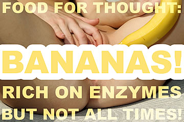 Food for thought: Bananas! Rich on enzymes but not all times!