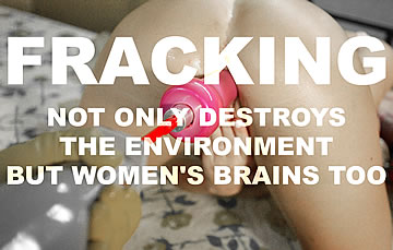 Fracking not only destroys the environment, but women's brains too.