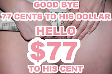 Good bye 77 cents to his dollar, hello 77 dollars to his cent.