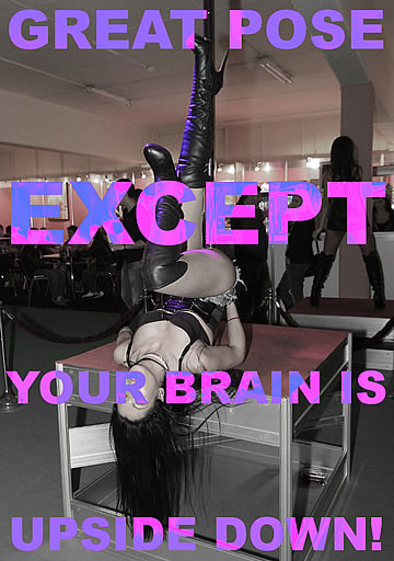 Great pose, except your brain is upside down!