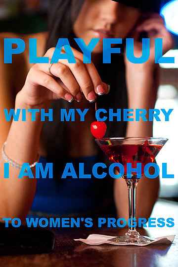 Playful with my cherry I am alcohol to women's progress.