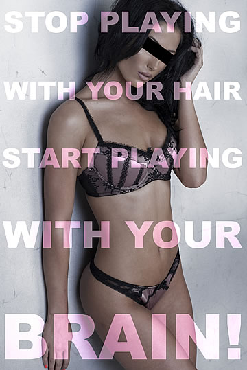 Stop playing with your hair, start playing with your brain!