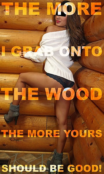 The more I grab onto the wood, the more yours should be good!