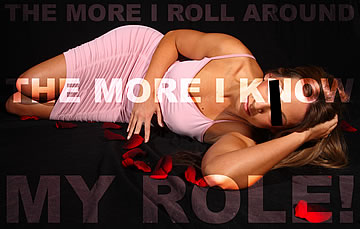 The more I roll-around, the more I know my role!