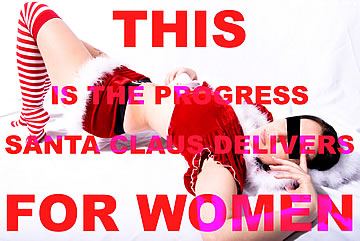 This is the progress Santa Claus delivers for women.