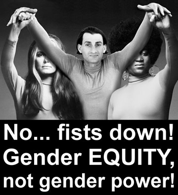 Gender equity, not gender power!